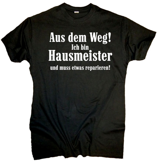 Aus dem Weg, bin Hausmeister - Fun Herren Shirt
