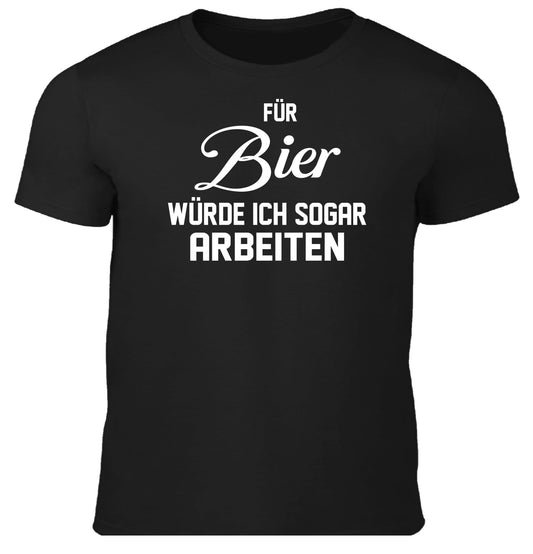 Für Bier arbeiten - Fun Herren Shirt