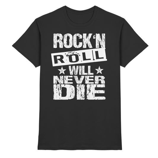 Rock n Roll will never die - Premium Shirt